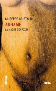 Annamé. La madre dei pozzi