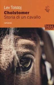 Cholstomer. Storia di un cavallo