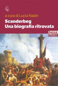 Scanderbeg. Una biografia ritrovata