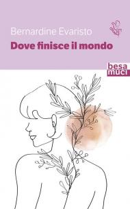 Dove finisce il mondo. Ediz. italiana e inglese