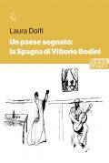 Paese sognato: la Spagna di Vittorio Bodini (Un)