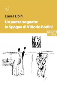 Paese sognato: la Spagna di Vittorio Bodini (Un)