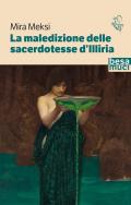 Maledizione delle sacerdotesse d'Illiria (La)