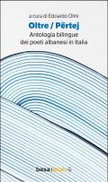 Oltre. Përtej. Antologia bilingue. Ediz. italiana e albanese