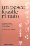 Un pesce fossile rinato. Antologia della poesia cinese contemporanea