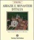 Abbazie e monasteri d'Italia. Viaggio nei luoghi della fede, dell'arte e della cultura