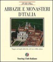 Abbazie e monasteri d'Italia. Viaggio nei luoghi della fede, dell'arte e della cultura