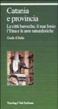 Catania e provincia. Le città barocche, il mar Ionio, l'Etna e le aree naturalistiche