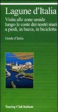 Lagune d'Italia e laghi costieri d'Italia. Visita alle zone umide lungo le coste dei nostri mari, a piedi, in barca, in bicicletta