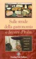 Sulle strade della gastronomia e dei vini d'Italia