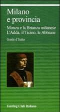 Milano e provincia. Monza e la Brianza milanese. L'Adda, il Ticino, le abbazie