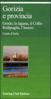 Gorizia e provincia. Grado, la laguna, il Collio Redipuglia, l'Isonzo