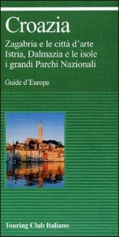 Croazia. Zagabria e le città d'arte. Istria, Dalmazia e le isole. I grandi parchi nazionali