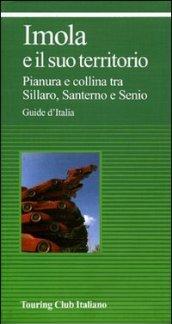 Imola e il suo territorio. Pianura e collina tra Sillaro, Santerno e Senio