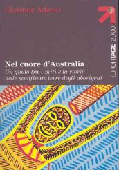 Nel cuore d'Australia. Un giallo tra i miti e la storia nelle sconfinate terre degli aborigeni