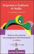 Impresa e cultura in Italia. Itinerari alla scoperta dei protagonisti dell'investimento in cultura. Ediz. italiana e inglese