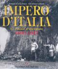 Impero d'Italia 1890-1941. Le colonie d'oltremare. Ediz. illustrata