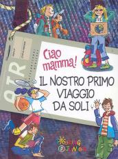 Ciao mamma! Il nostro primo viaggio da soli