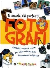 Manuale dei perfetti fotografi. Ediz. illustrata