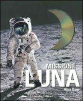 Missione Luna. Ediz. illustrata. Con DVD