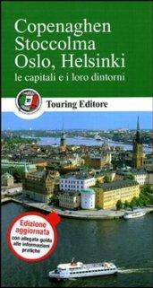 Copenaghen, Stoccolma, Oslo, Helsinki. Le capitali e i loro dintorni. Con guida alle informazioni pratiche