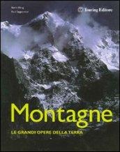 Montagne. Le grandi opere della Terra. Ediz. illustrata