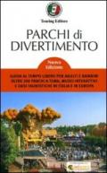 Parchi di divertimento. Guida al tempo libero per adulti e bambini, oltre 200 parchi a tema, musei interattivi e oasi faunistiche in Italia e in Europa