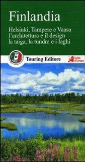 Finlandia. Helsinki, Tampere e Vaasa. L'architettura e il design. La taiga, la tundra e i laghi. Con guida alle informazioni pratiche