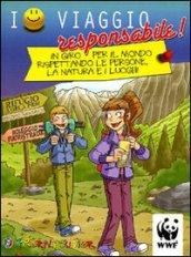 Io viaggio responsabile. In giro per il mondo rispettando le persone, la natura e i luoghi