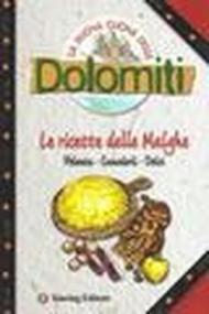 La buona cucina delle Dolomiti. Le ricette delle malghe