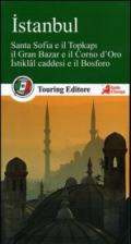 Istanbul. Santa Sofia e il Topkapi, il Gran bazar e il Corno d'Oro, Istiklal caddesi e il Bosforo. Con guida alle informazioni pratiche