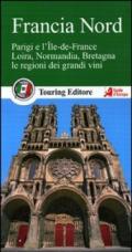 Francia nord. Parigi e l'Île-de-France, Loira, Normandia, Bretagna, le regioni dei grandi vini. Con guida alle informazioni pratiche