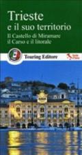 Trieste e il suo territorio. Il castello di Miramare, il Carso e il litorale. Con guida alle informazioni pratiche