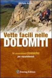 Vette facili nelle Dolomiti. 50 ascensioni classiche per escursionisti