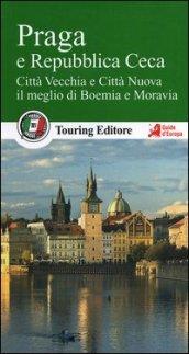 Praga e la Repubblica Ceca. Città Vecchia e Città Nuova, il meglio di Boemia e Moravia. Con guida alle informazioni pratiche