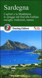 Sardegna. Cagliari e la Maddalena, le coste dal sud alla Gallura, nuraghi, tradizioni, natura. Con guida alle informazioni pratiche