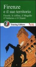 Firenze e il suo territorio. Fiesole, le colline, il Mugello, il Valdarno e il Chianti