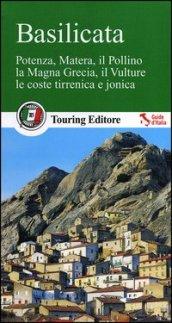 Basilicata. Potenza, Matera, il Pollino, la Magna Grecia, il Vulture, le coste tirrenica e jonica. Con guida informazioni pratiche