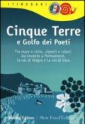 Cinque Terre e Golfo dei Poeti. Tra mare e cielo, vigneti e colori: da Levanto a Portovenere, la val di Magra e la val di Vara