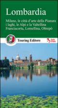 Lombardia. Milano, le città d'arte della Pianura, i laghi, le Alpi e la Valtellina, Franciacorta, Lomellina, Oltrepò. Con guida alle informazioni pratiche