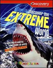 Discover the extreme world