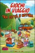 Giochi in viaggio. Tra città e natura