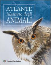 Atlante illustrato degli animali. Ediz. illustrata