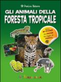 Gli animali della foresta tropicale. Amica natura. Con adesivi