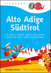 Alto Adige Sudtirol. Tra masi e castelli, laghi e cime alpine, strade del vino e sapori mitteleuropei