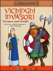 Vichinghi & invasori. Che sagome questi Vichinghi!