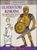 Gladiatori & Romani. Che sagome questi Romani!