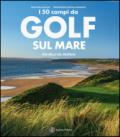 I campi da golf sul mare più belli del mondo