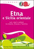 Etna e Sicilia orientale. Luci, colori e profumi tra Catania, Siracusa e Taormina