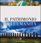 Il patrimonio dell'umanità. Ediz. illustrata